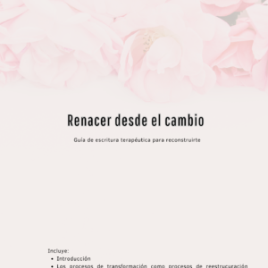 Guía de Escritura Terapeútica: Renacer desde el cambio